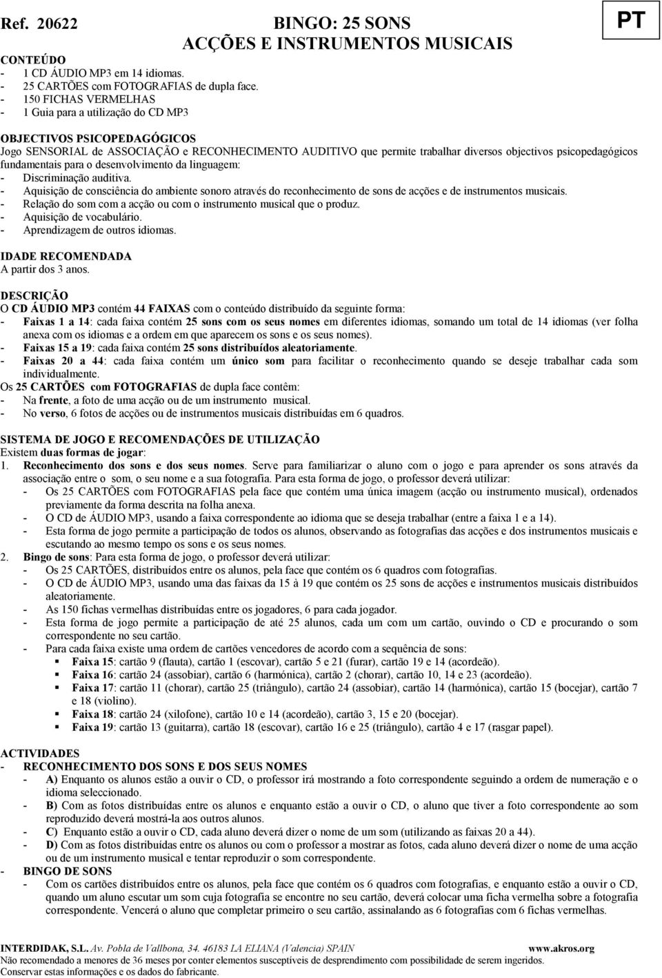 psicopedagógicos fundamentais para o desenvolvimento da linguagem: - Discriminação auditiva.