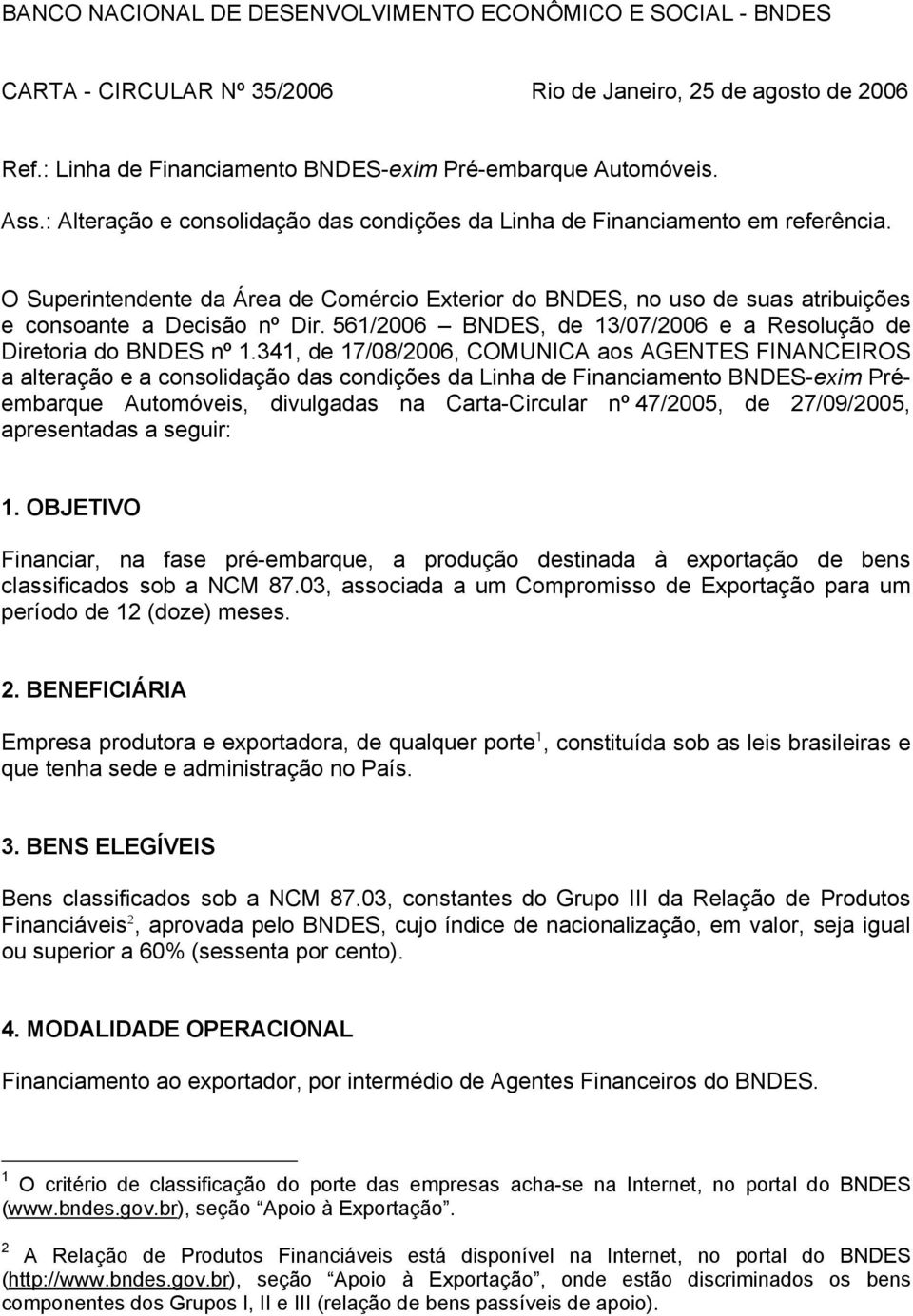 561/2006 BNDES, de 13/07/2006 e a Resolução de Diretoria do BNDES nº 1.