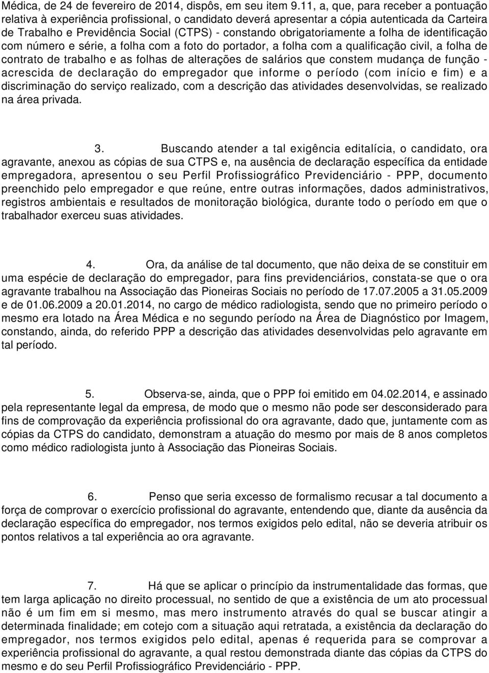 obrigatoriamente a folha de identificação com número e série, a folha com a foto do portador, a folha com a qualificação civil, a folha de contrato de trabalho e as folhas de alterações de salários