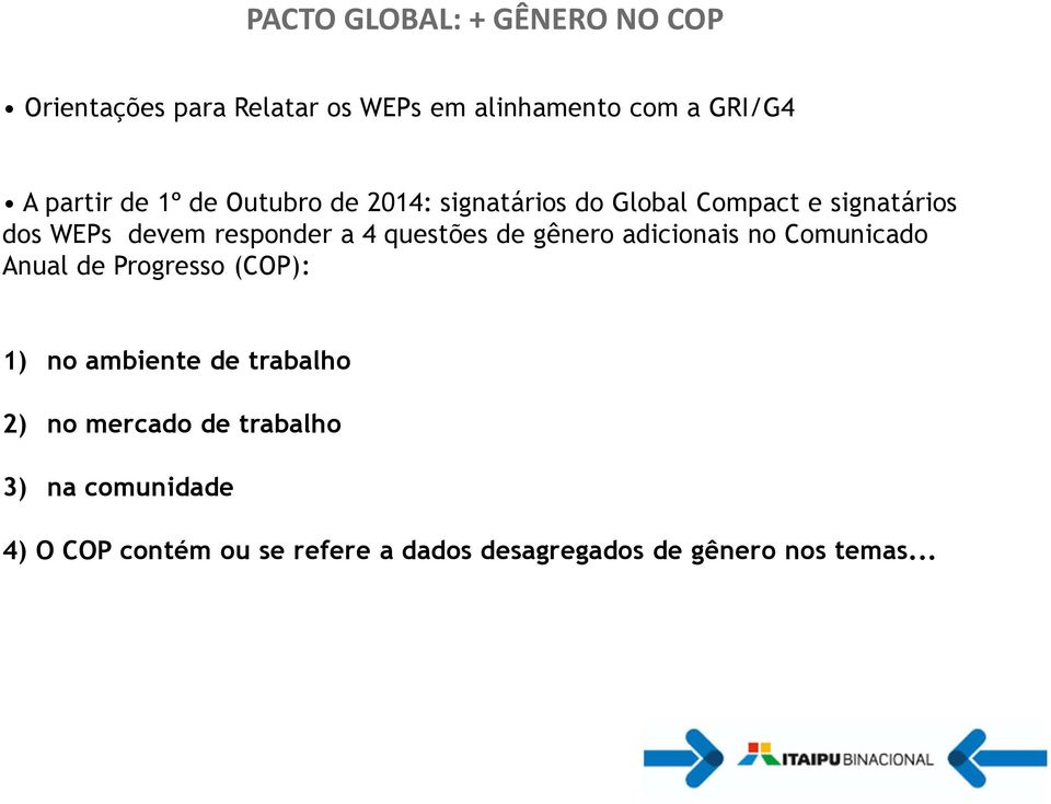 questões de gênero adicionais no Comunicado Anual de Progresso (COP): 1) no ambiente de trabalho 2) no