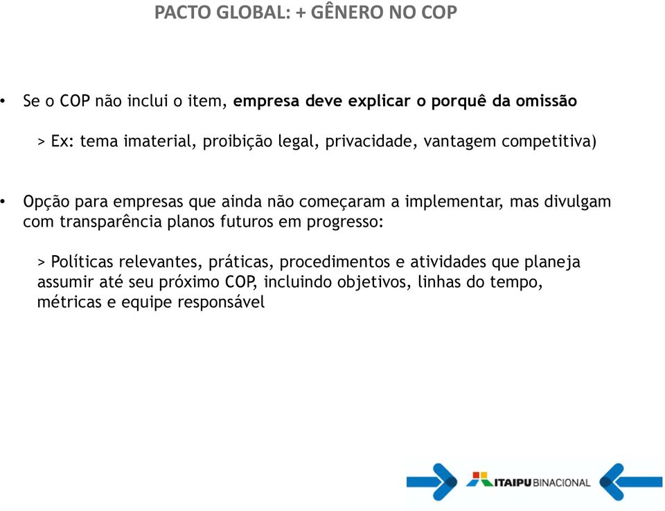 implementar, mas divulgam com transparência planos futuros em progresso: > Políticas relevantes, práticas,