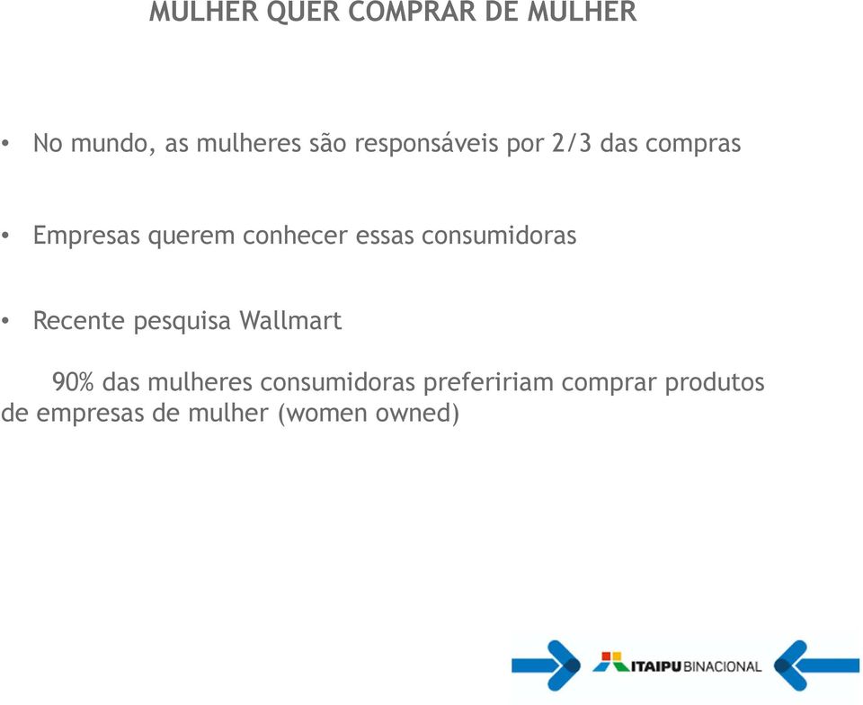 consumidoras Recente pesquisa Wallmart 90% das mulheres