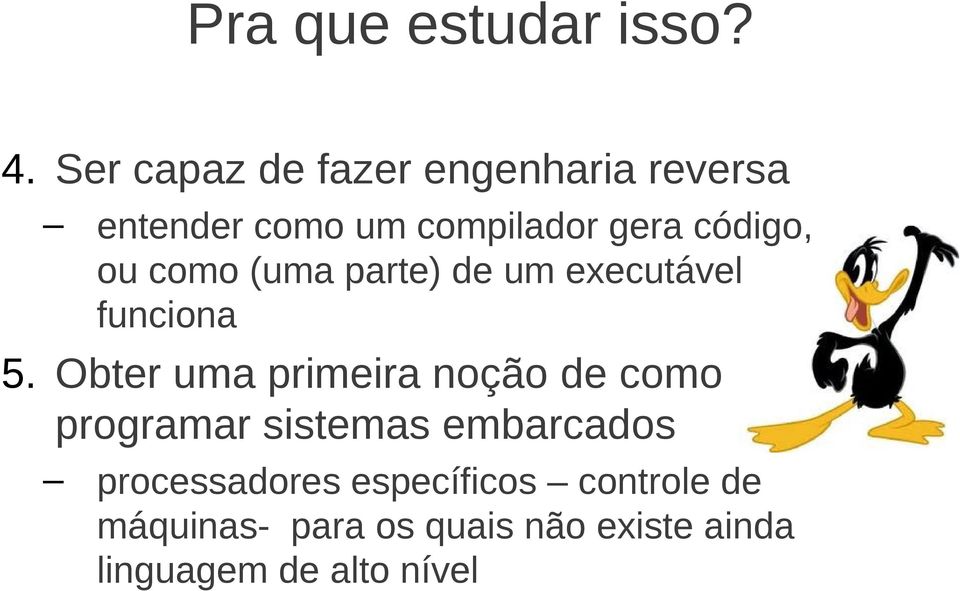 ou como (uma parte) de um executável funciona 5.