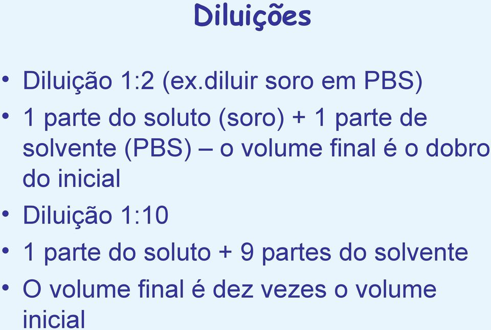 solvente (PBS) o volume final é o dobro do inicial