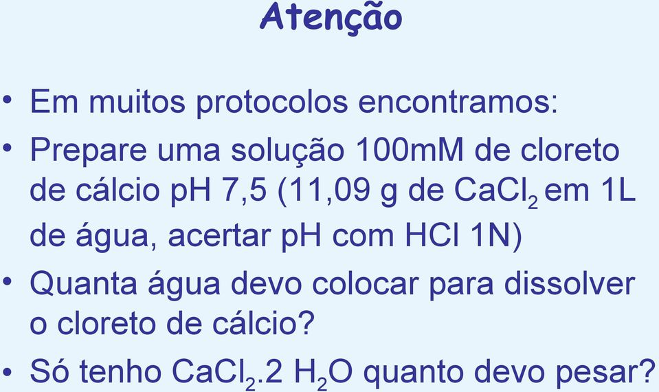 água, acertar ph com HCl 1N) Quanta água devo colocar para