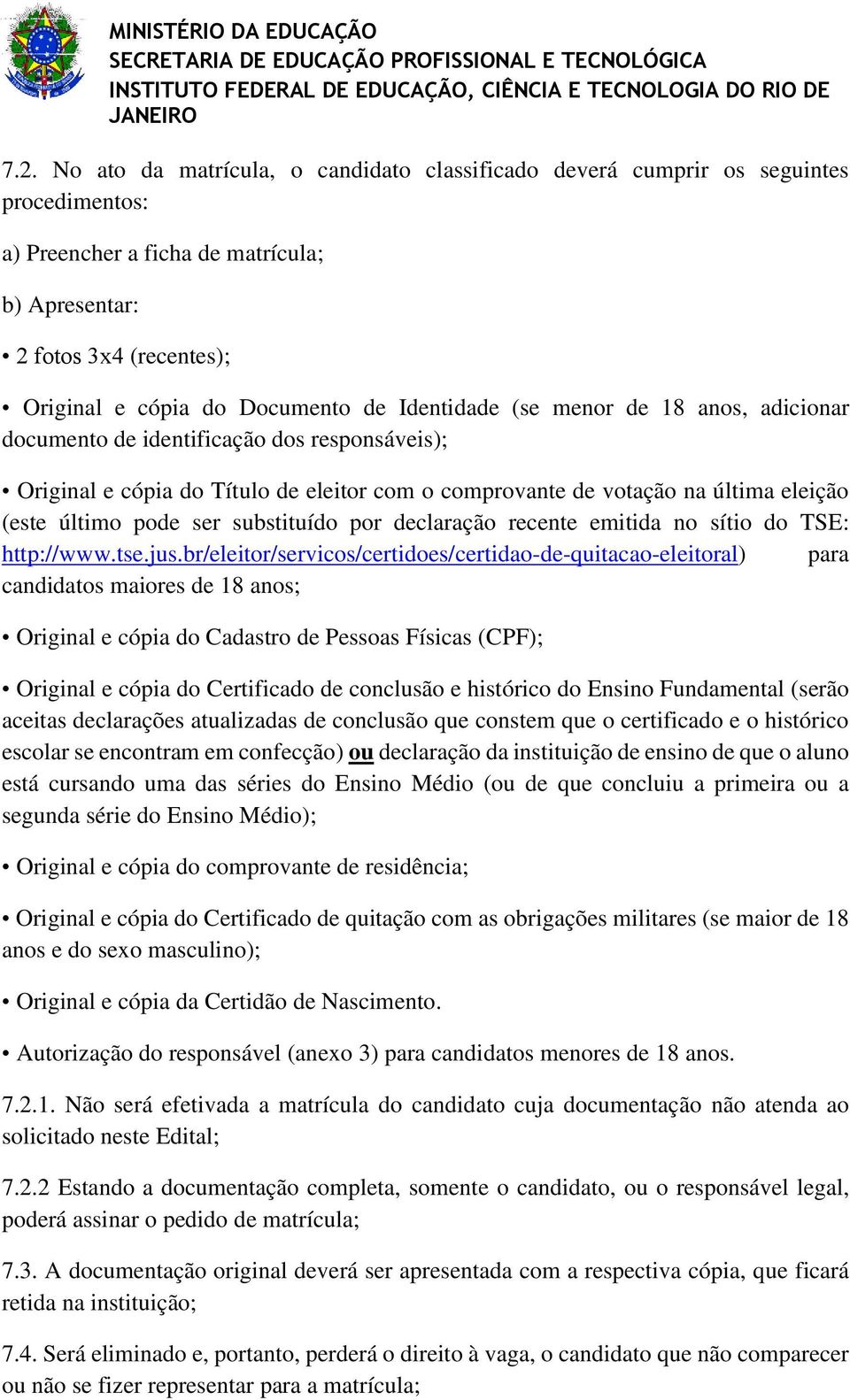 substituído por declaração recente emitida no sítio do TSE: http://www.tse.jus.