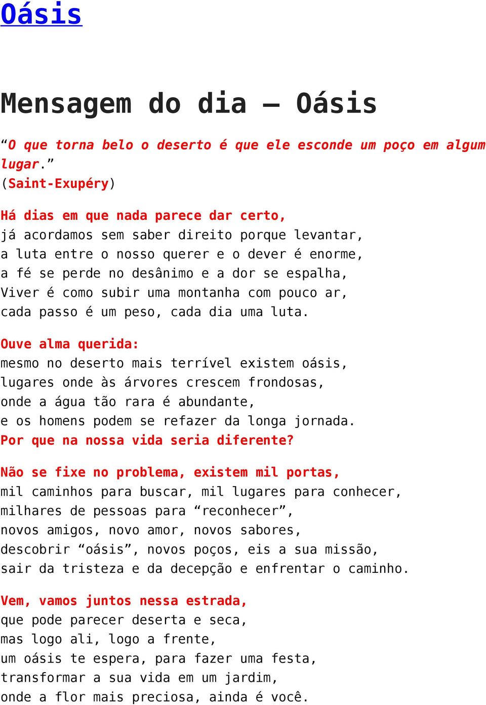 Viver é como subir uma montanha com pouco ar, cada passo é um peso, cada dia uma luta.