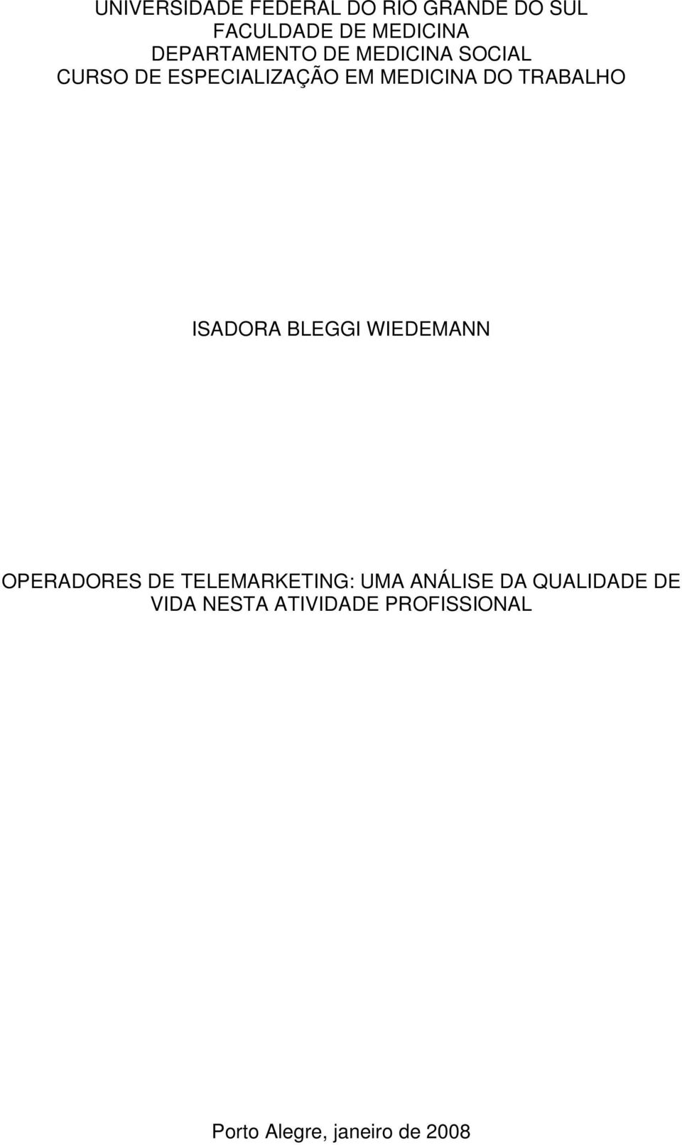 TRABALHO ISADORA BLEGGI WIEDEMANN OPERADORES DE TELEMARKETING: UMA