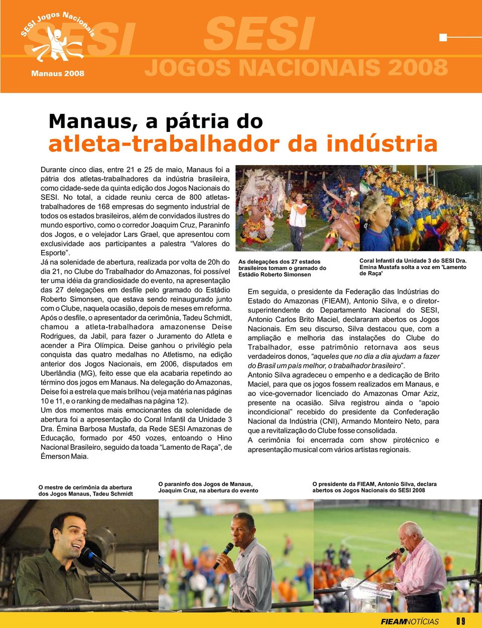 Em seu discurso, Silva destacou que, com a ampliação e melhoria das instalações do Clube do Trabalhador, esse patrimônio retornava aos seus verdadeiros donos, aqueles que no dia a dia ajudam a fazer