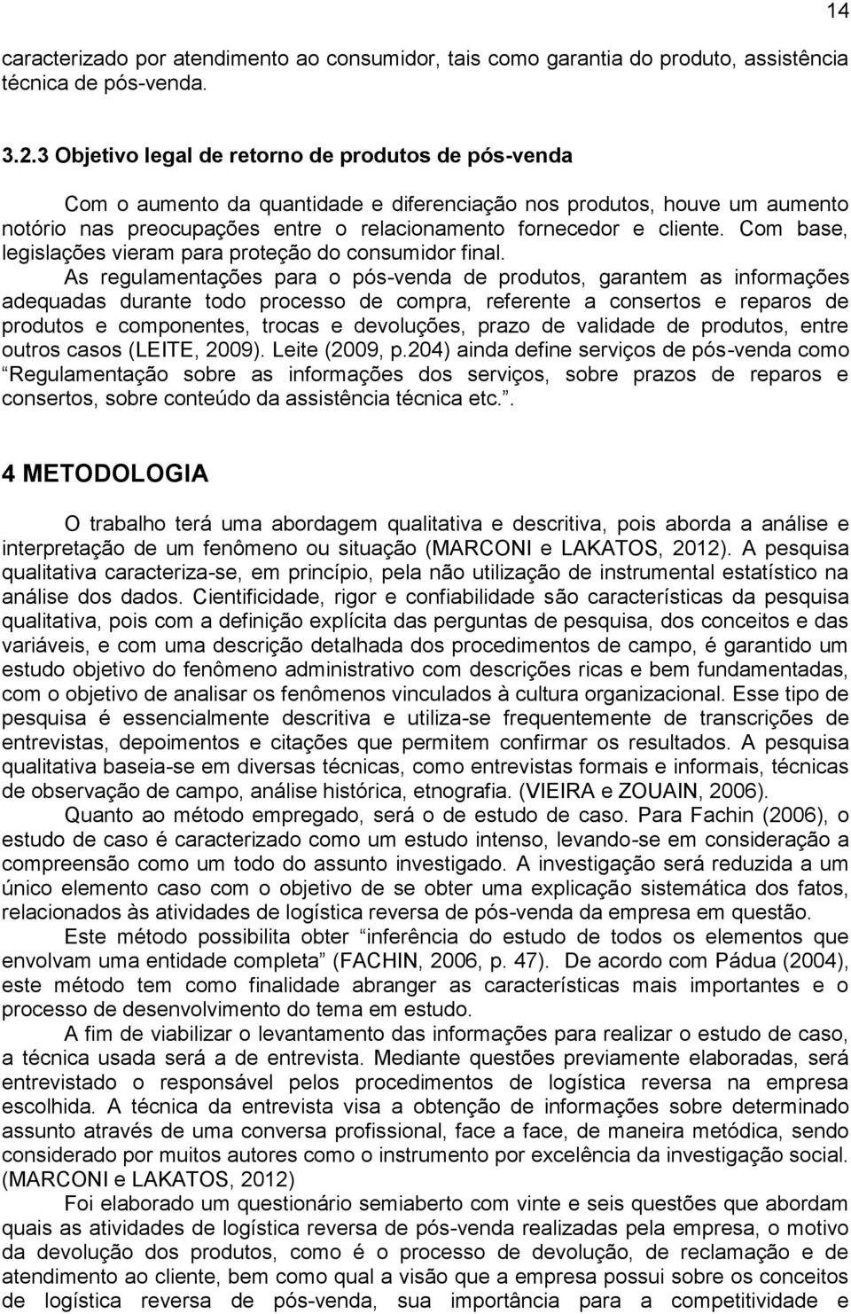 Com base, legislações vieram para proteção do consumidor final.