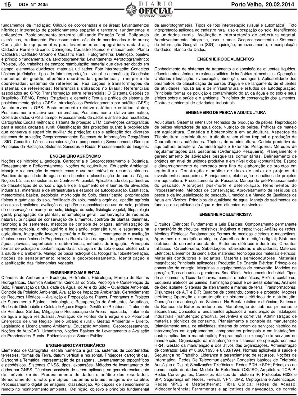 utilizando Estação Total: Poligonais eletrônicas, irradiamento; Processamentos, cálculo de coordenadas e de áreas; Operação de equipamentos para levantamentos topográficos cadastrais; Cadastro Rural