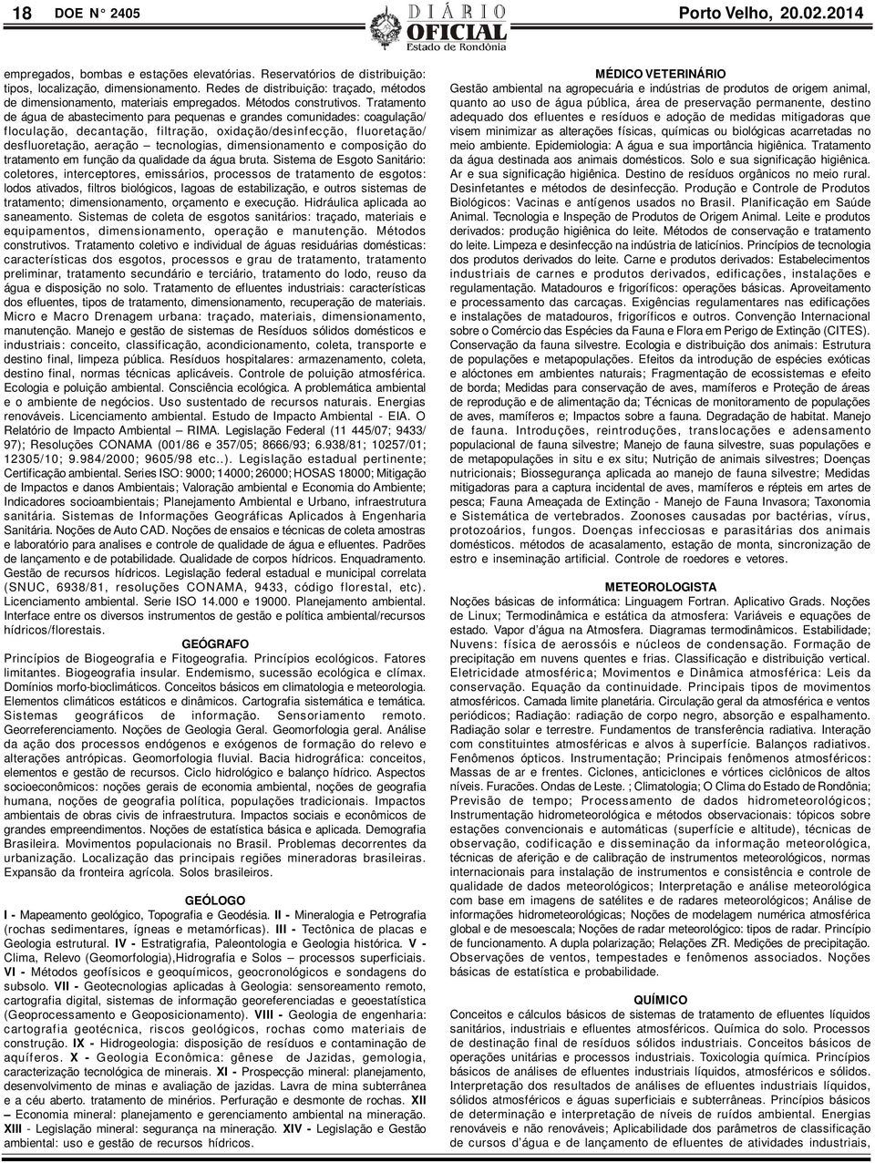 Tratamento de água de abastecimento para pequenas e grandes comunidades: coagulação/ floculação, decantação, filtração, oxidação/desinfecção, fluoretação/ desfluoretação, aeração tecnologias,