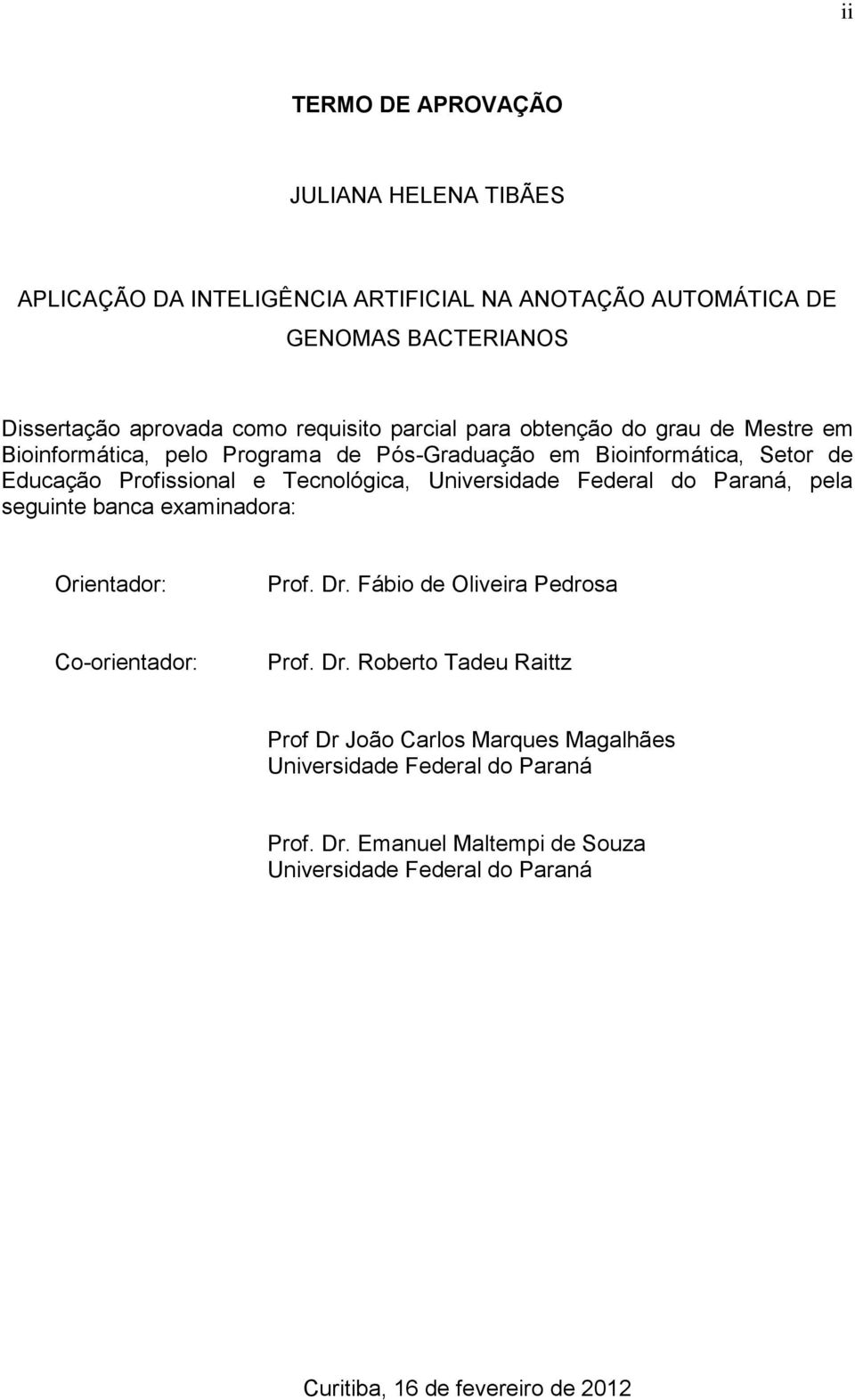 Tecnológica, Universidade Federal do Paraná, pela seguinte banca examinadora: Orientador: Prof. Dr.