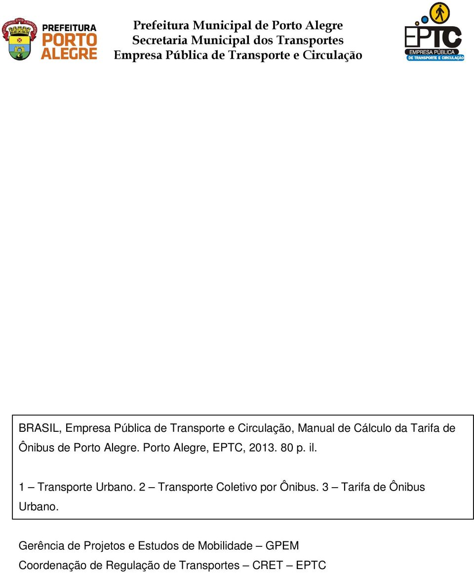 2 Transporte Coletivo por Ônibus. 3 Tarifa de Ônibus Urbano.