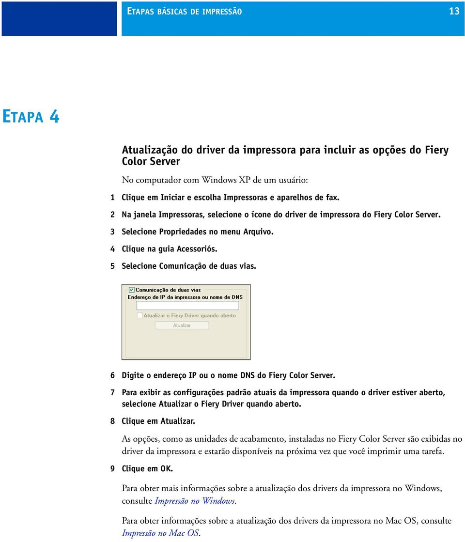 5 Selecione Comunicação de duas vias. 6 Digite o endereço IP ou o nome DNS do Fiery Color Server.