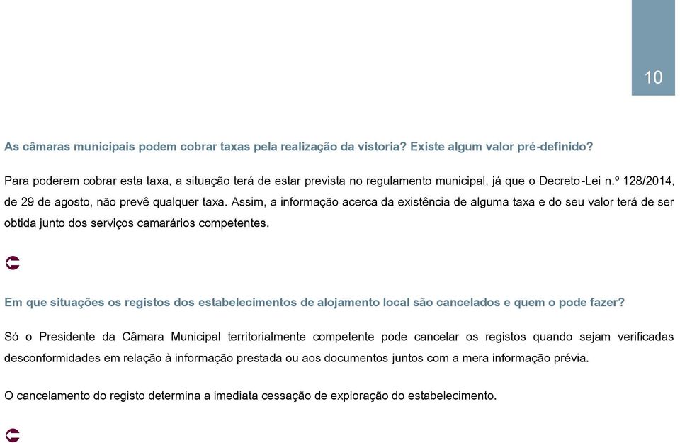 Assim, a informação acerca da existência de alguma taxa e do seu valor terá de ser obtida junto dos serviços camarários competentes.