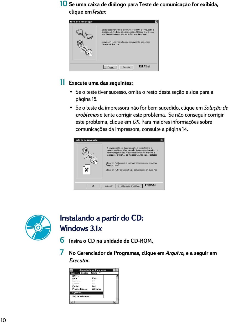 Se o teste da impressora não for bem sucedido, clique em Solução de problemas e tente corrigir este problema.