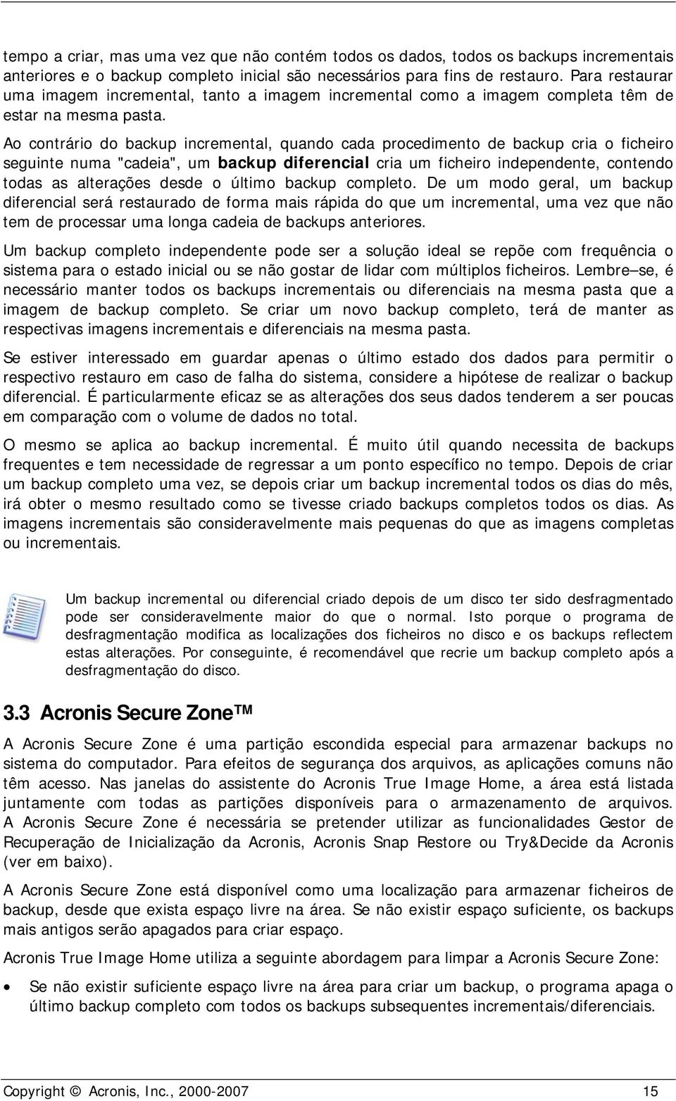 Ao contrário do backup incremental, quando cada procedimento de backup cria o ficheiro seguinte numa "cadeia", um backup diferencial cria um ficheiro independente, contendo todas as alterações desde