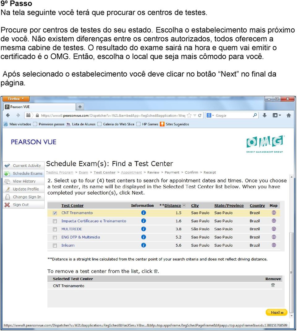 Não existem diferenças entre os centros autorizados, todos oferecem a mesma cabine de testes.