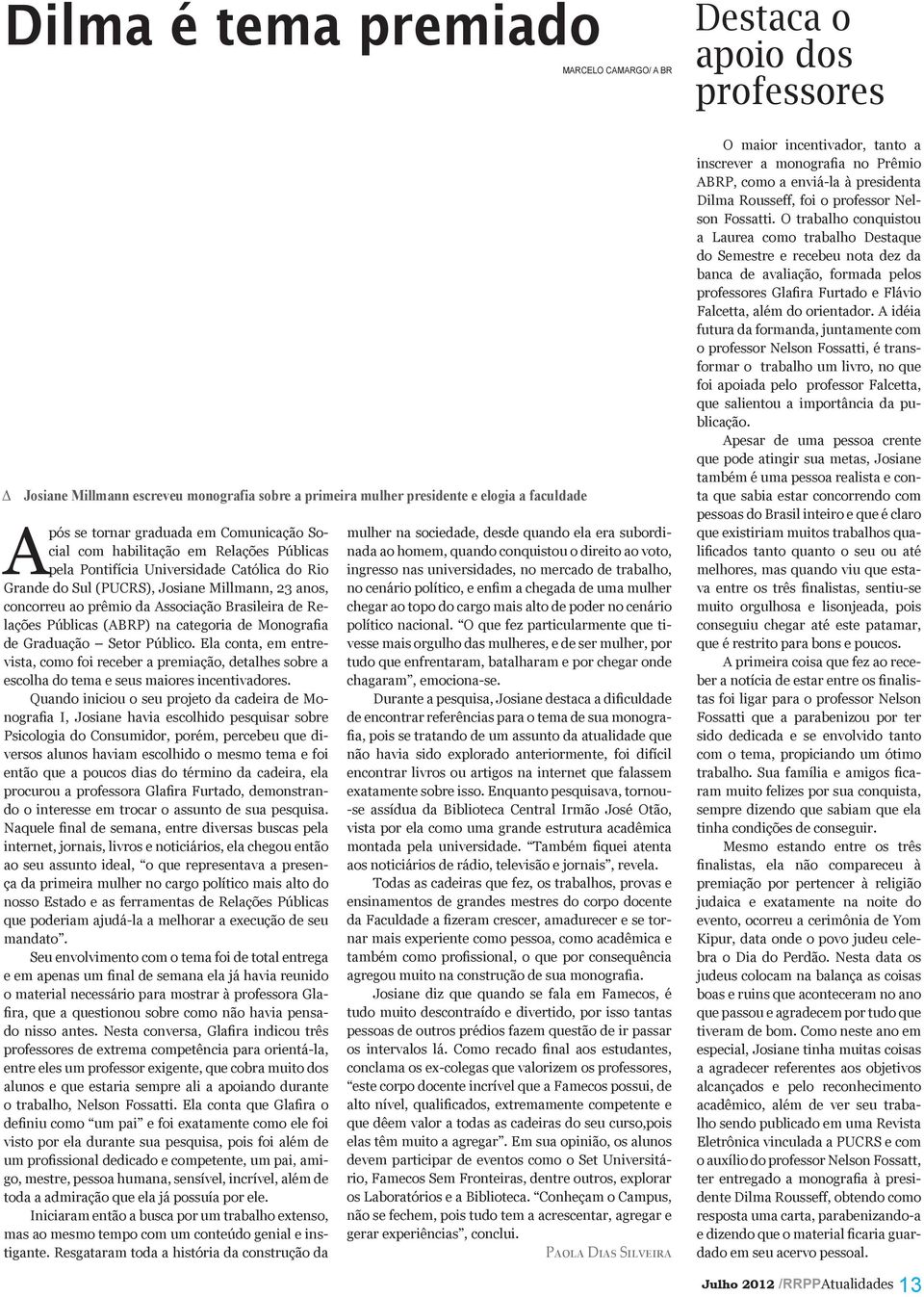 Graduação Setor Público. Ela conta, em entrevista, como foi receber a premiação, detalhes sobre a escolha do tema e seus maiores incentivadores.