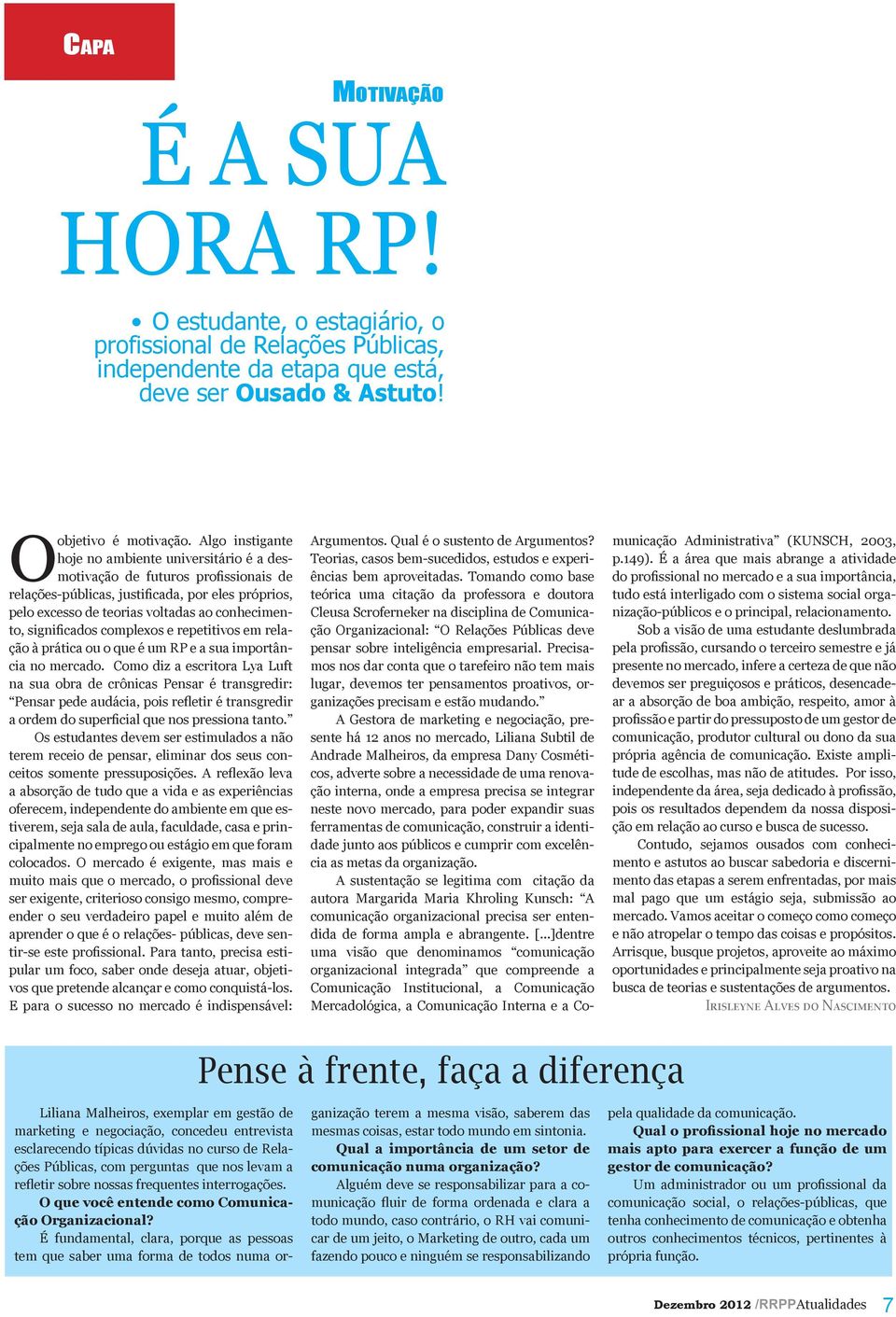 significados complexos e repetitivos em relação à prática ou o que é um RP e a sua importância no mercado.