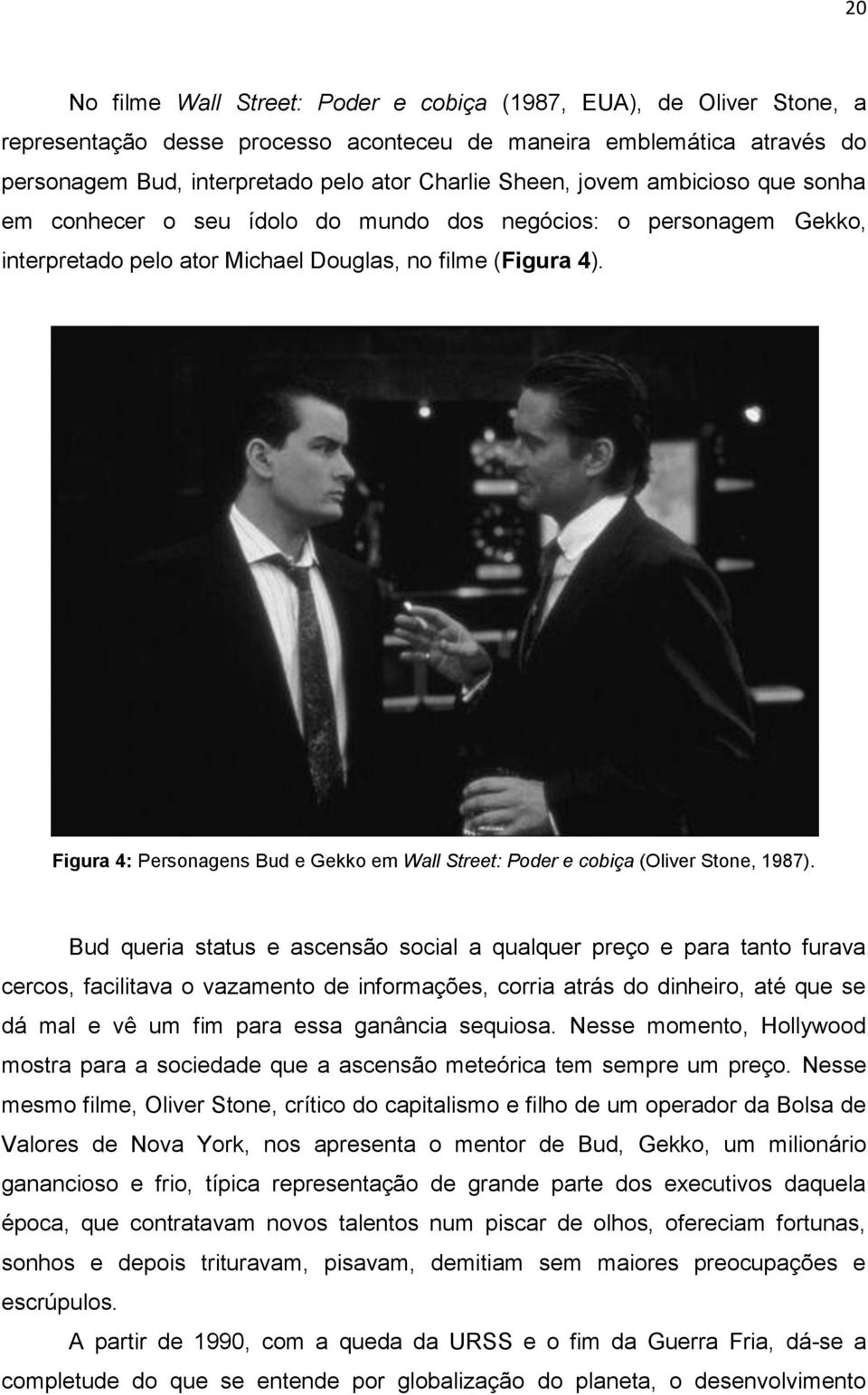 Figura 4: Personagens Bud e Gekko em Wall Street: Poder e cobiça (Oliver Stone, 1987).