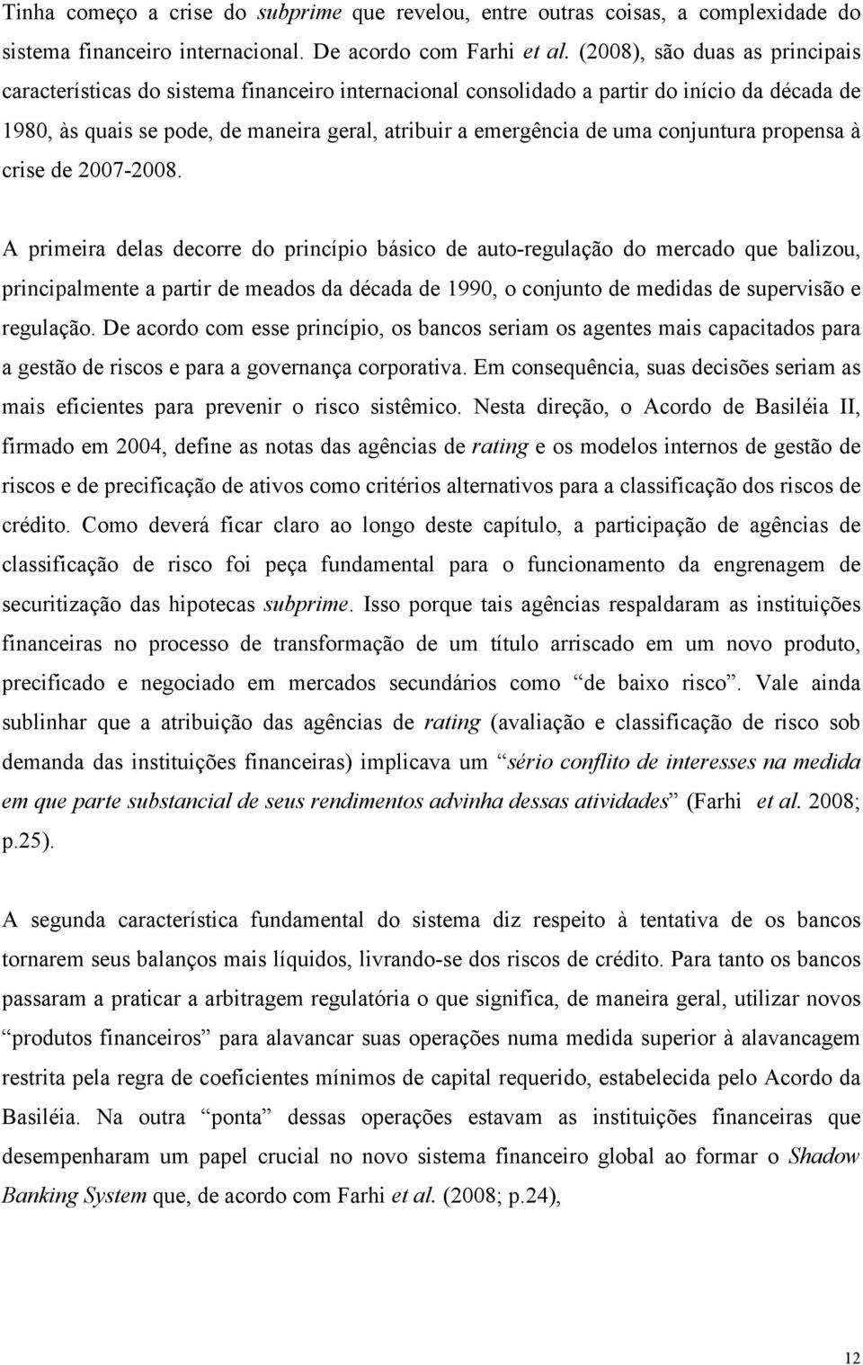 conjuntura propensa à crise de 2007-2008.