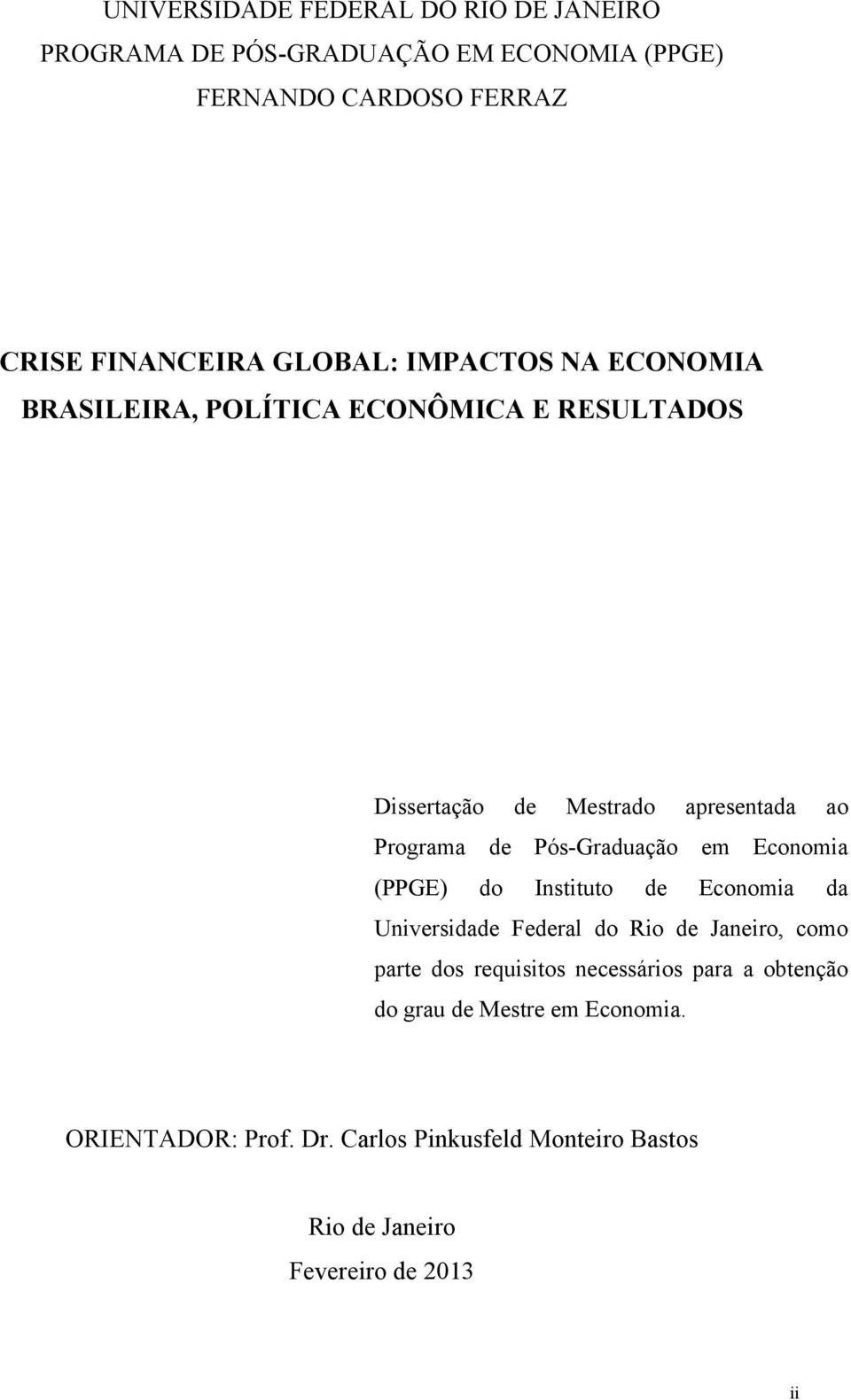 Pós-Graduação em Economia (PPGE) do Instituto de Economia da Universidade Federal do Rio de Janeiro, como parte dos requisitos