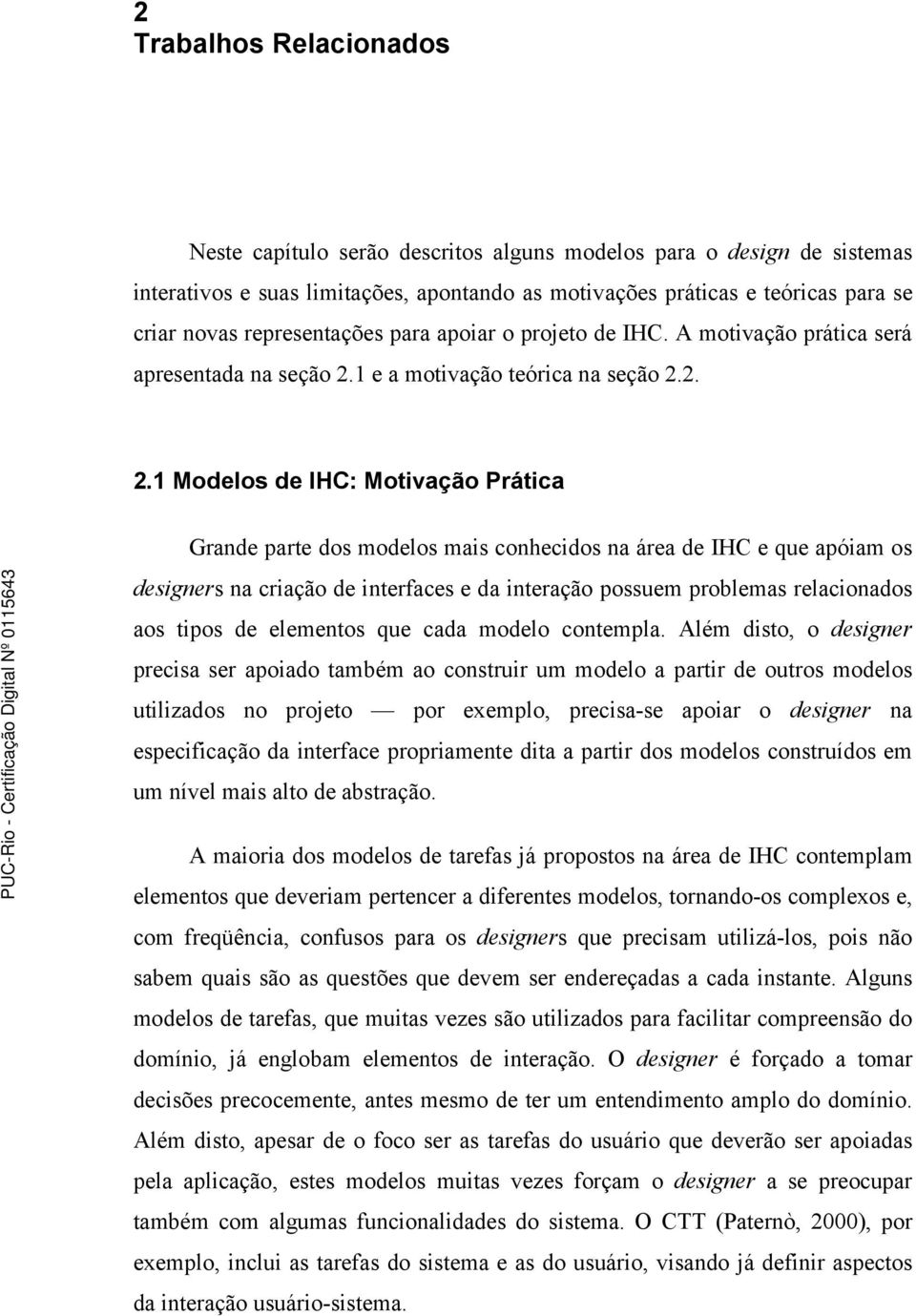 1 e a motivação teórica na seção 2.