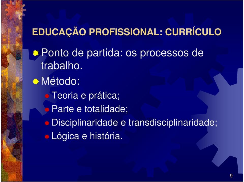 Método: Teoria e prática; Parte e totalidade;