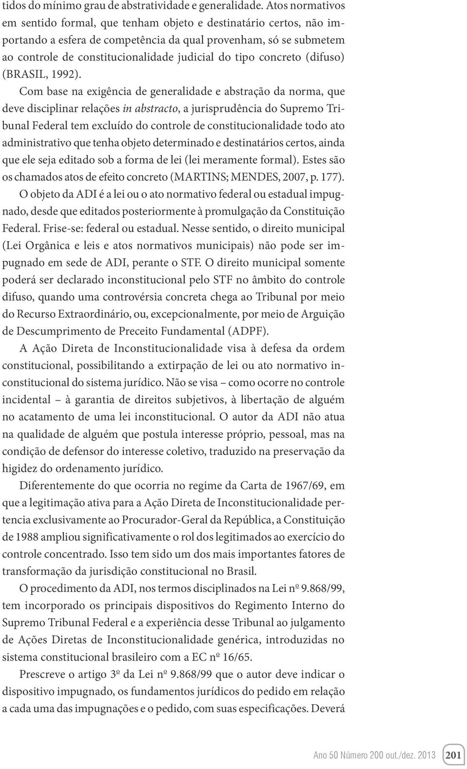 tipo concreto (difuso) (BRASIL, 1992).