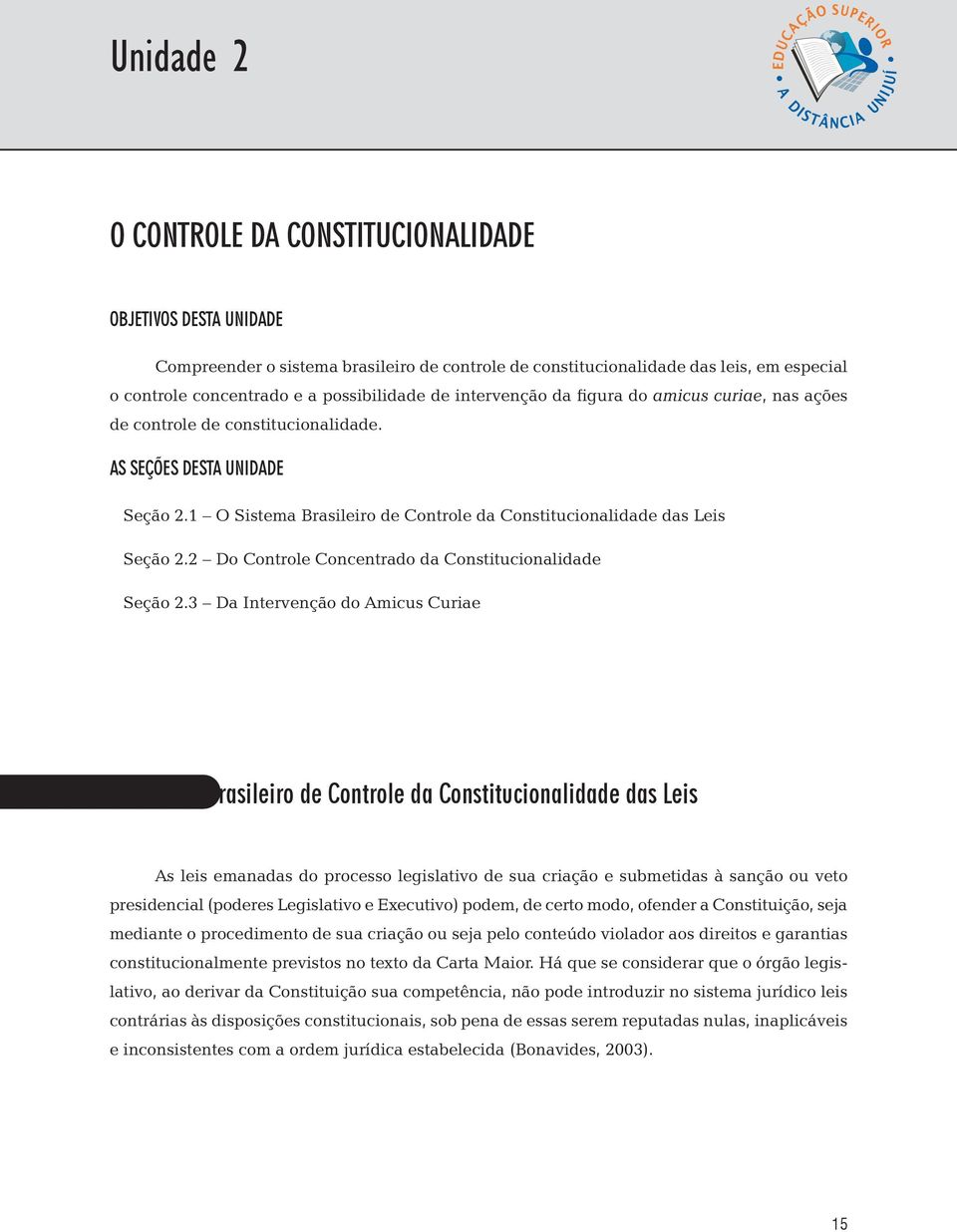 AS SEÇÕES DESTA UNIDADE Seção 2.1 O Sistema Brasileiro de Controle da Constitucionalidade das Leis Seção 2.2 Do Controle Concentrado da Constitucionalidade Seção 2.