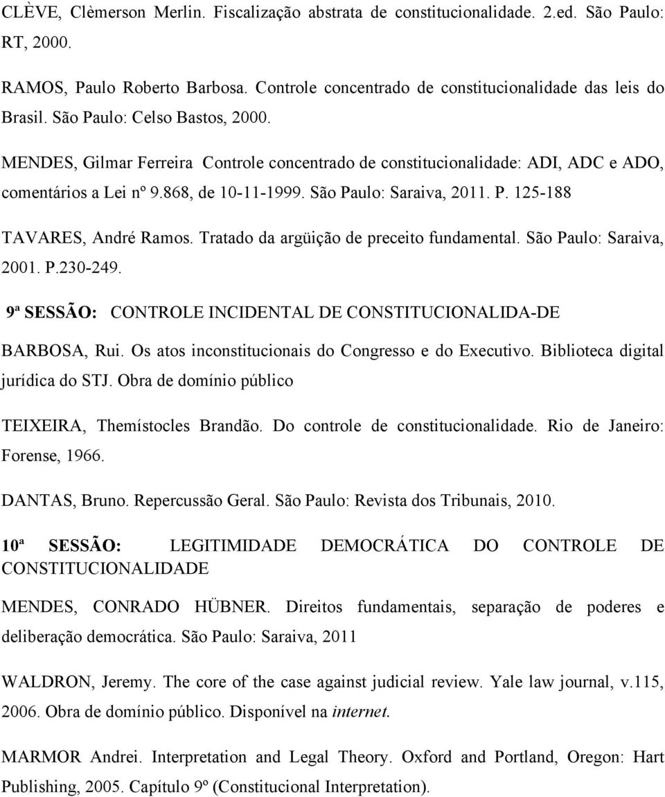 Tratado da argüição de preceito fundamental. São Paulo: Saraiva, 2001. P.230-249. 9ª SESSÃO: CONTROLE INCIDENTAL DE CONSTITUCIONALIDA-DE BARBOSA, Rui.
