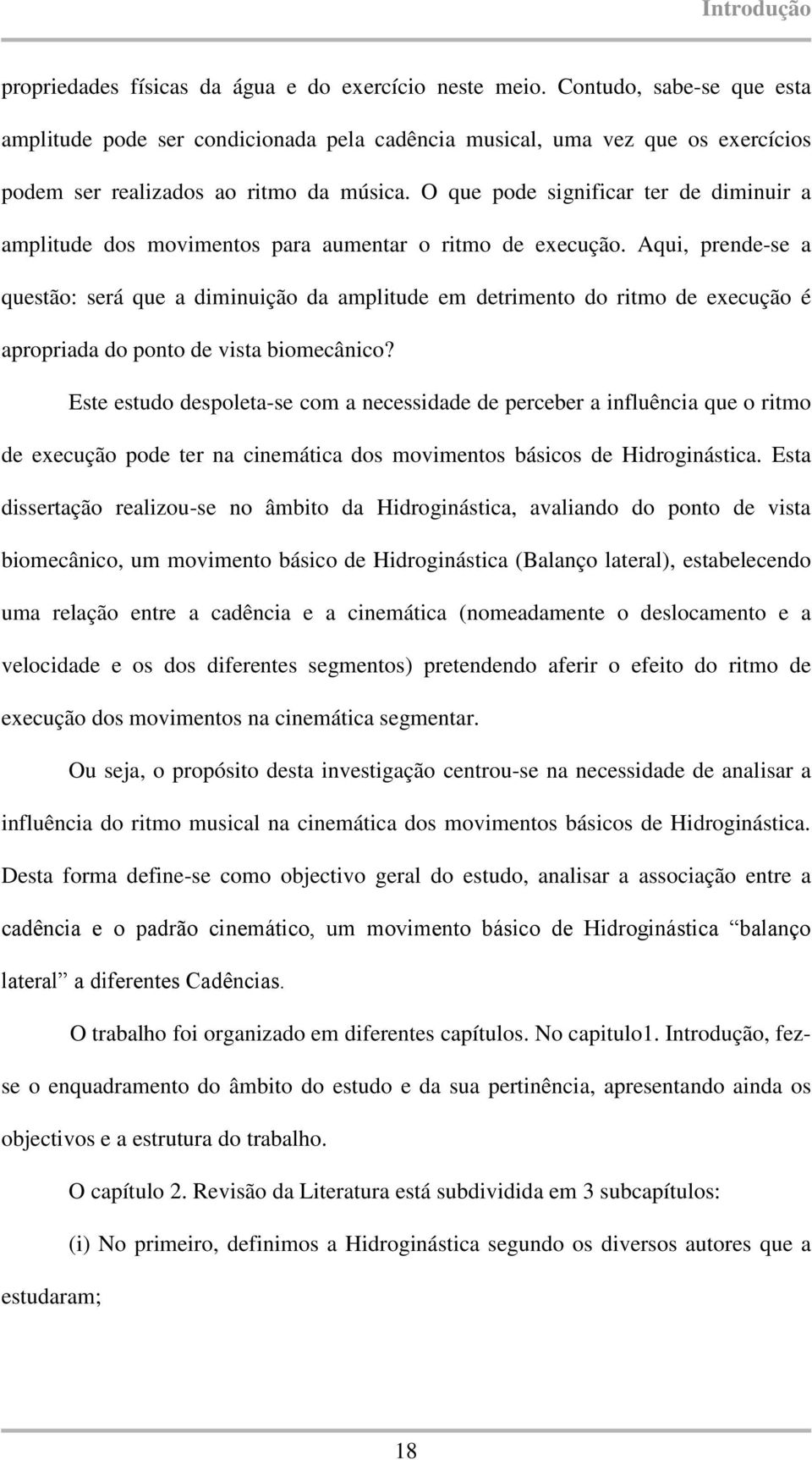 O que pode significar ter de diminuir a amplitude dos movimentos para aumentar o ritmo de execução.