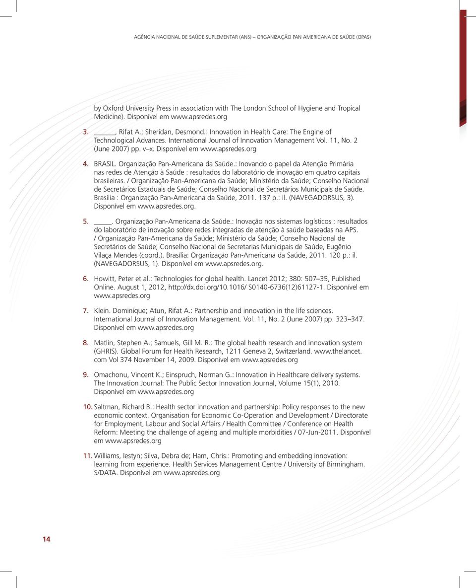 2 (June 2007) pp. v x. Disponível em www.apsredes.org 4. BRASIL. Organização Pan-Americana da Saúde.