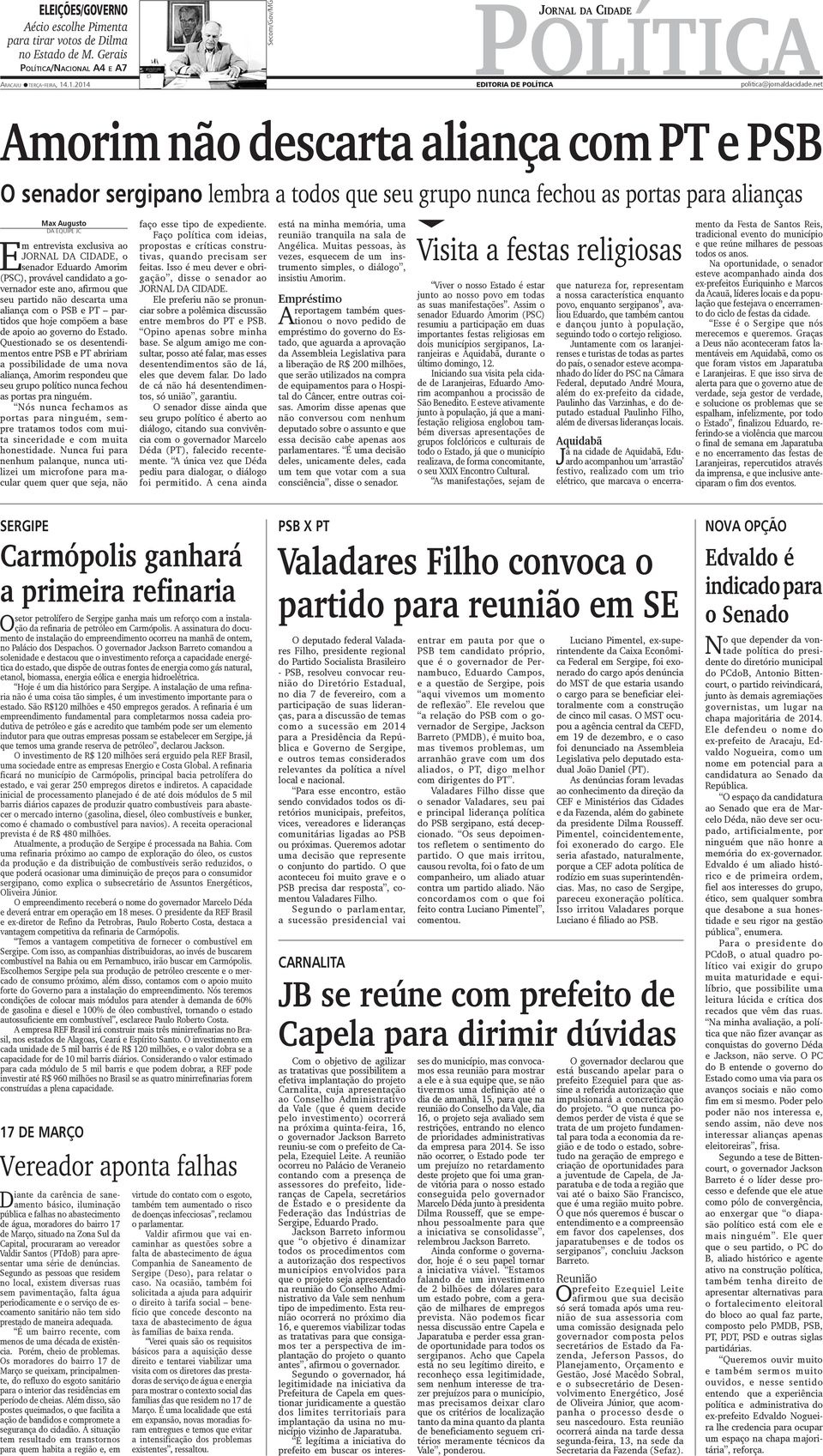 net Amorim não descarta aliança com PT e PSB O senador sergipano lembra a todos que seu grupo nunca fechou as portas para alianças Max Augusto Da equipe JC m entrevista exclusiva ao JORNAL DA CIDADE,