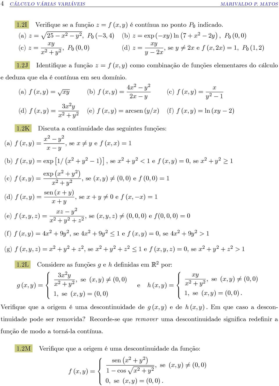 2J Identi que a função z = f (x; y) como combinação de funções elementares do cálculo e deduza que ela é contínua em seu domínio.