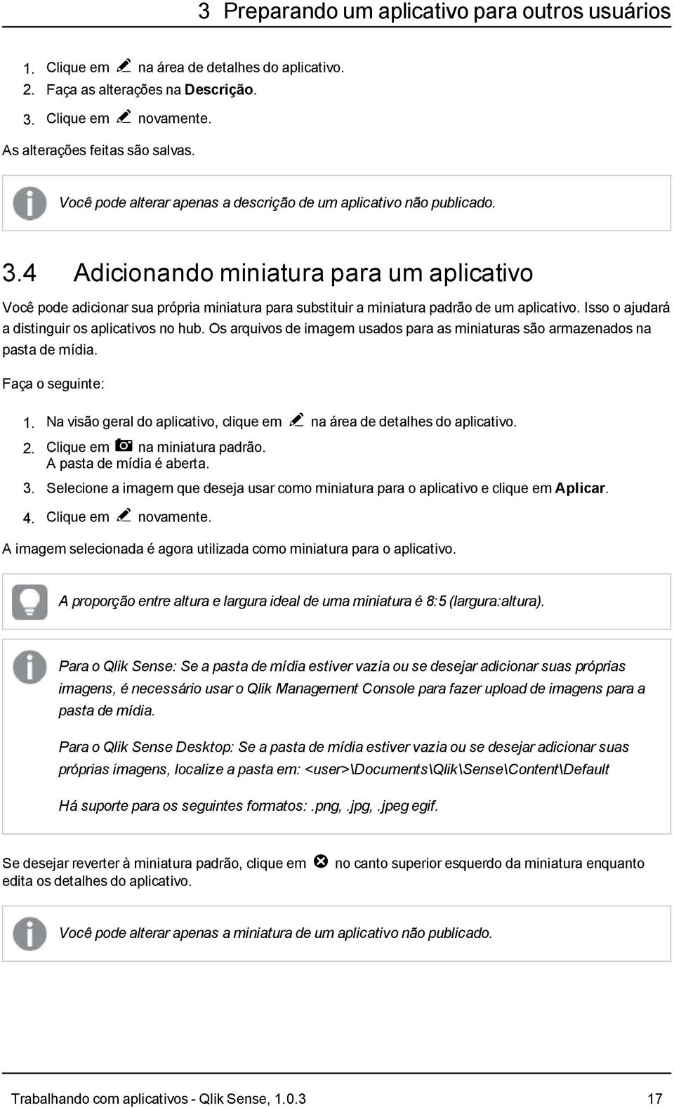 4 Adicionando miniatura para um aplicativo Você pode adicionar sua própria miniatura para substituir a miniatura padrão de um aplicativo. Isso o ajudará a distinguir os aplicativos no hub.