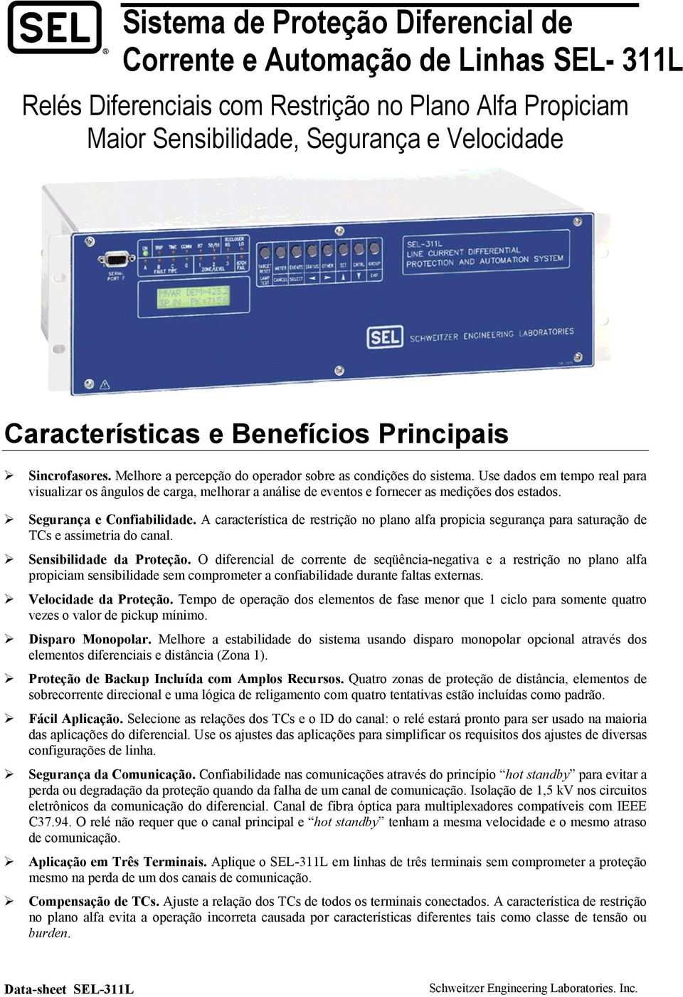 Use dados em tempo real para visualizar os ângulos de carga, melhorar a análise de eventos e fornecer as medições dos estados. Segurança e Confiabilidade.