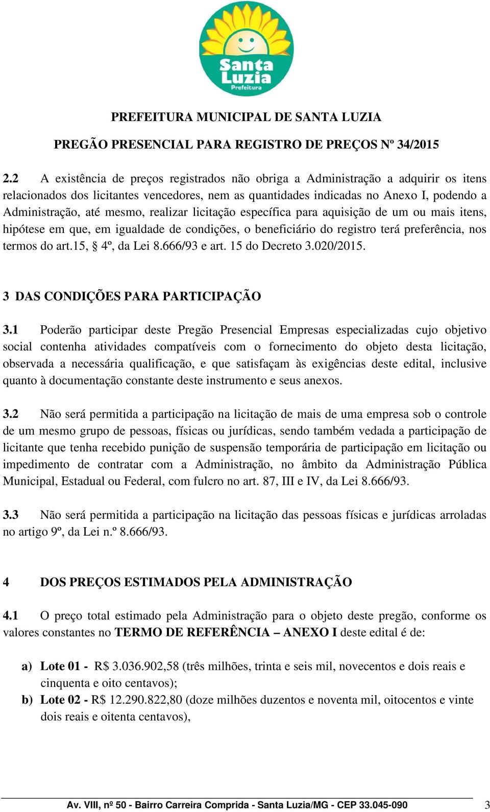 666/93 e art. 15 do Decreto 3.020/2015. 3 DAS CONDIÇÕES PARA PARTICIPAÇÃO 3.