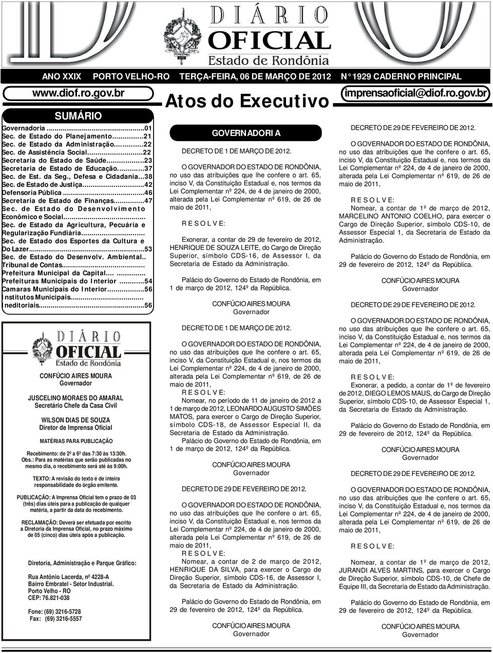 ..46 Secretaria de Estado de Finanças...47 Sec. de Estado do Desenvolvimento Econômico e Social... Sec. de Estado da Agricultura, Pecuária e Regularização Fundiária... Sec. de Estado dos Esportes da Cultura e Do Lazer.