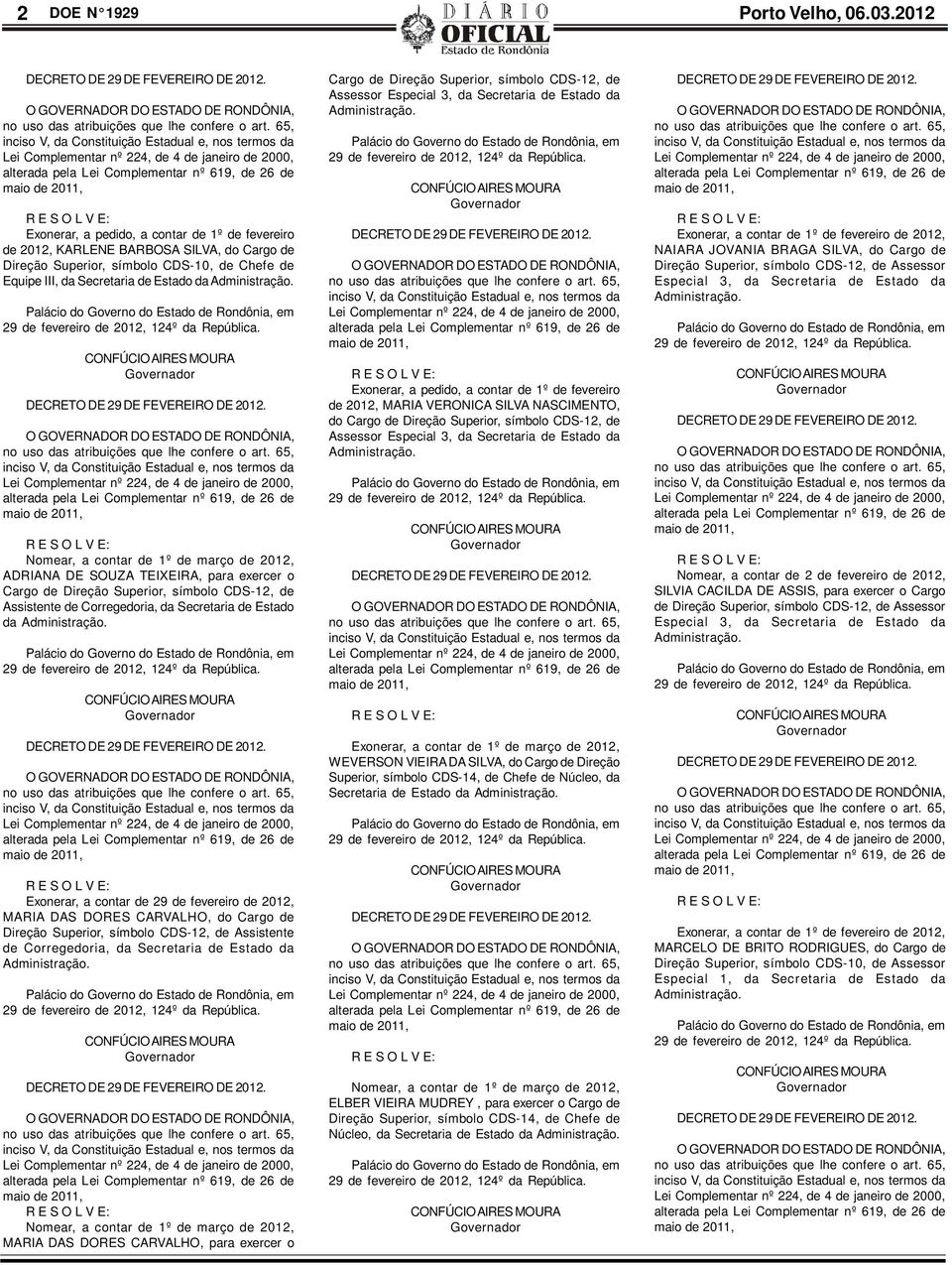 Nomear, a contar de 1º de março de 2012, ADRIANA DE SOUZA TEIXEIRA, para exercer o Cargo de Direção Superior, símbolo CDS-12, de Assistente de Corregedoria, da Secretaria de Estado da Administração.