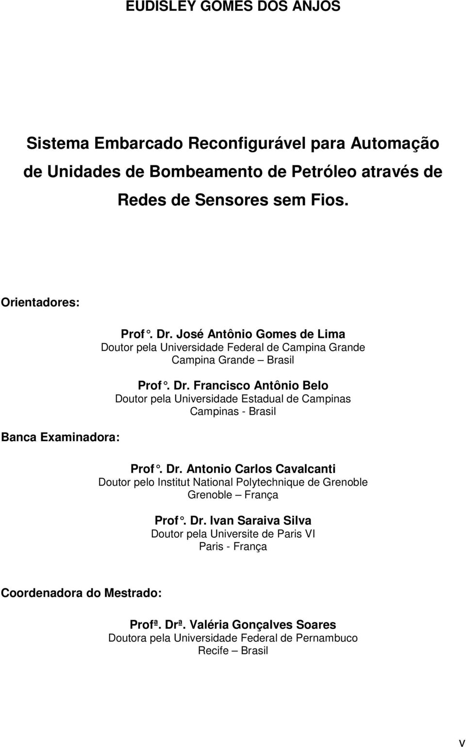 Dr. Antonio Carlos Cavalcanti Doutor pelo Institut National Polytechnique de Grenoble Grenoble França Prof. Dr.