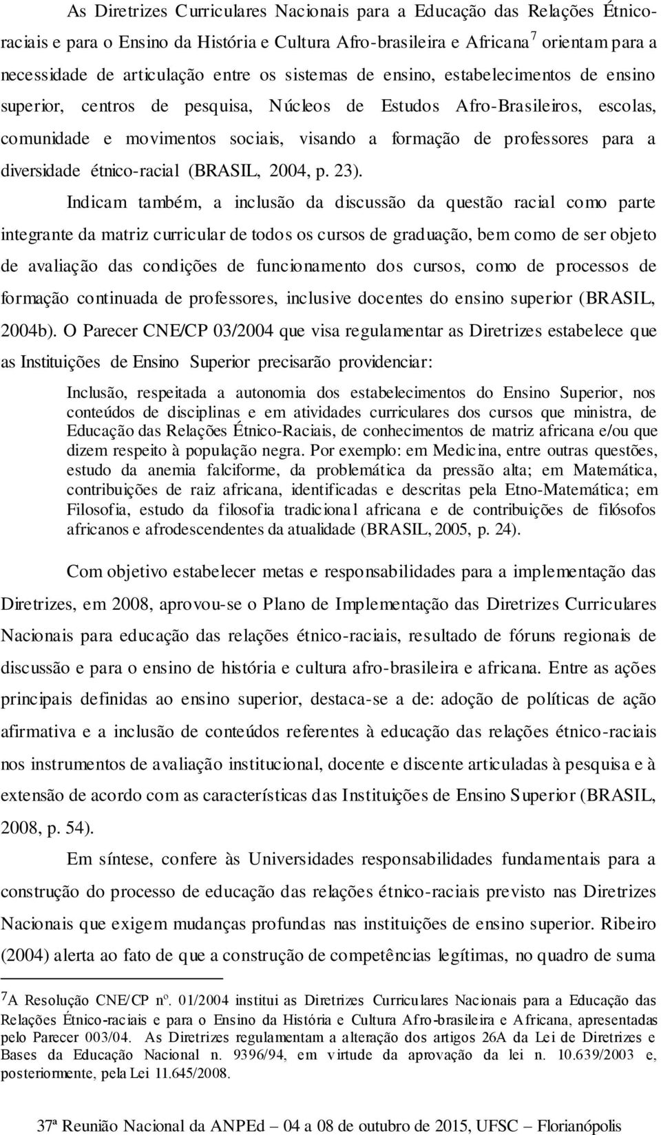 diversidade étnico-racial (BRASIL, 2004, p. 23).