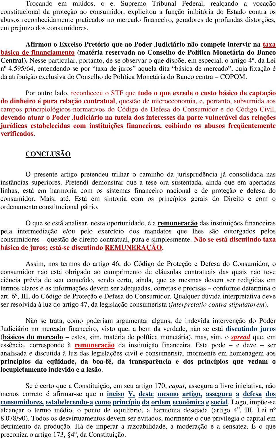 geradores de profundas distorções, em prejuízo dos consumidores.