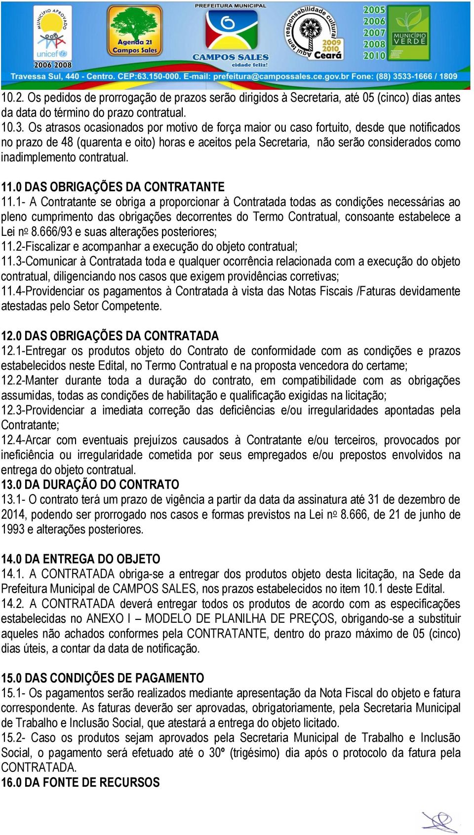 contratual. 11.0 DAS OBRIGAÇÕES DA CONTRATANTE 11.