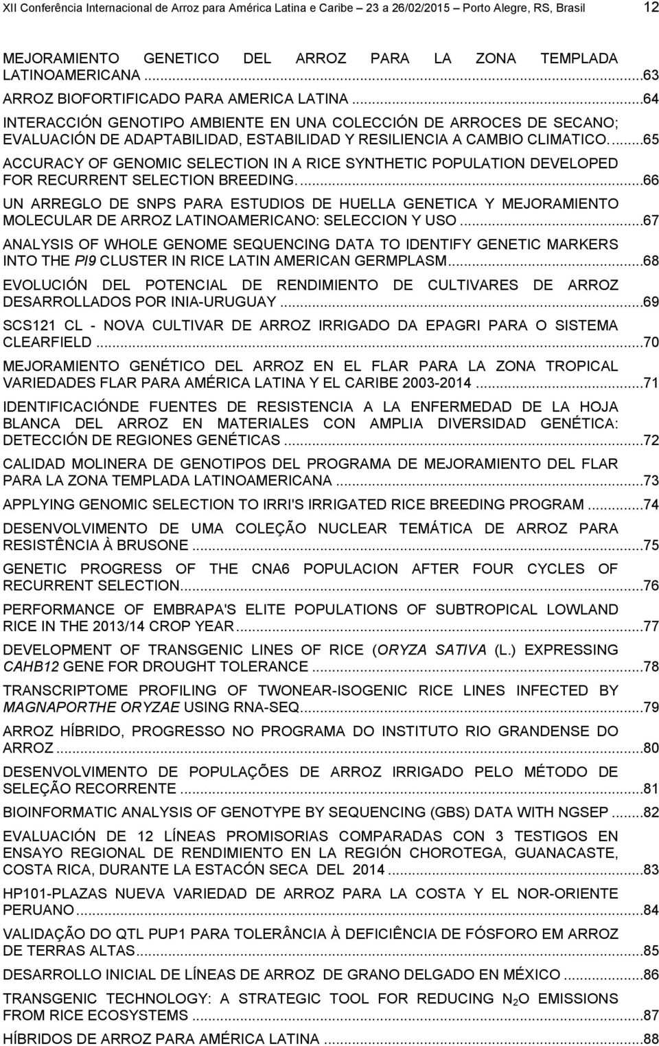 ...65 ACCURACY OF GENOMIC SELECTION IN A RICE SYNTHETIC POPULATION DEVELOPED FOR RECURRENT SELECTION BREEDING.