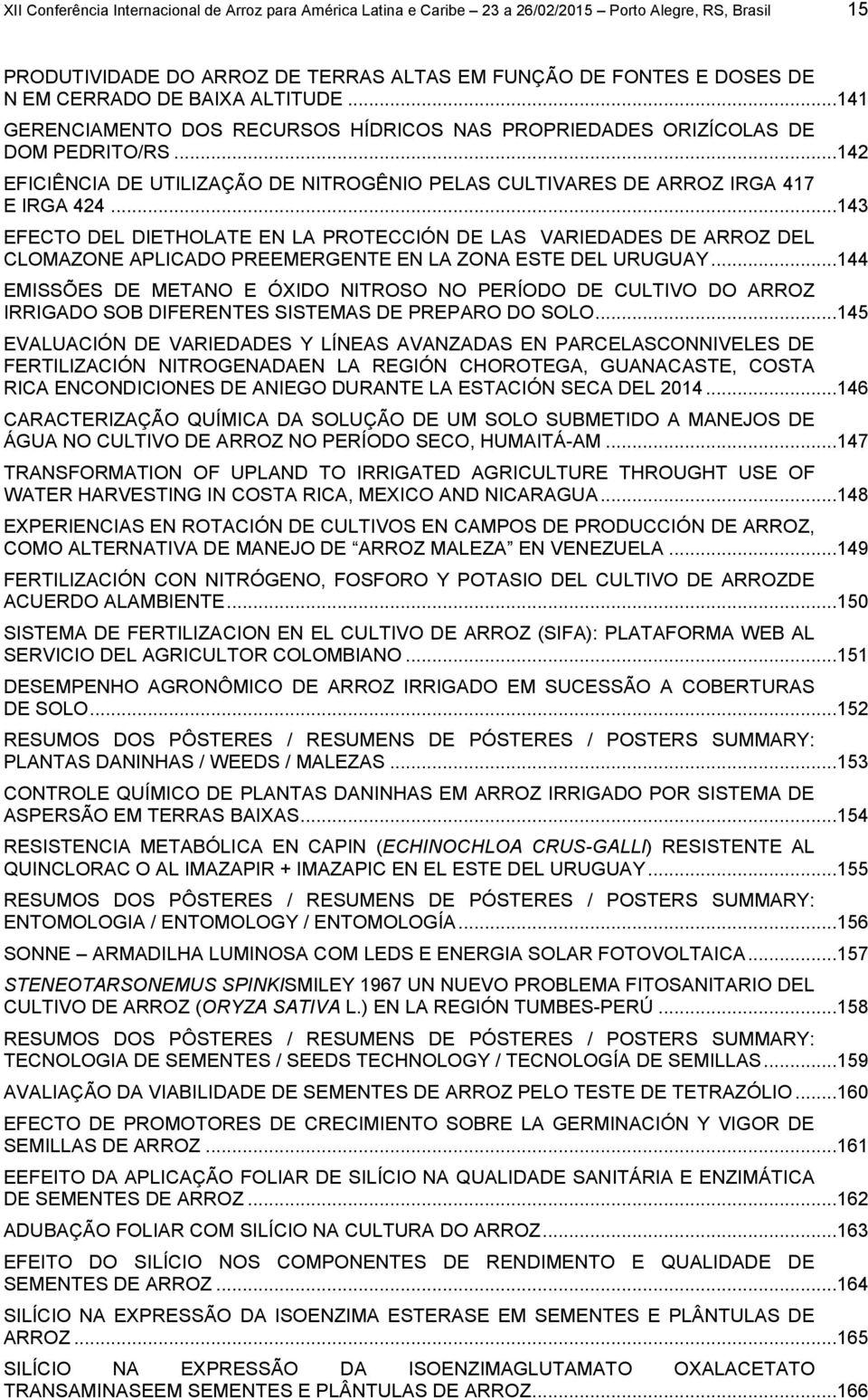 ..143 EFECTO DEL DIETHOLATE EN LA PROTECCIÓN DE LAS VARIEDADES DE ARROZ DEL CLOMAZONE APLICADO PREEMERGENTE EN LA ZONA ESTE DEL URUGUAY.