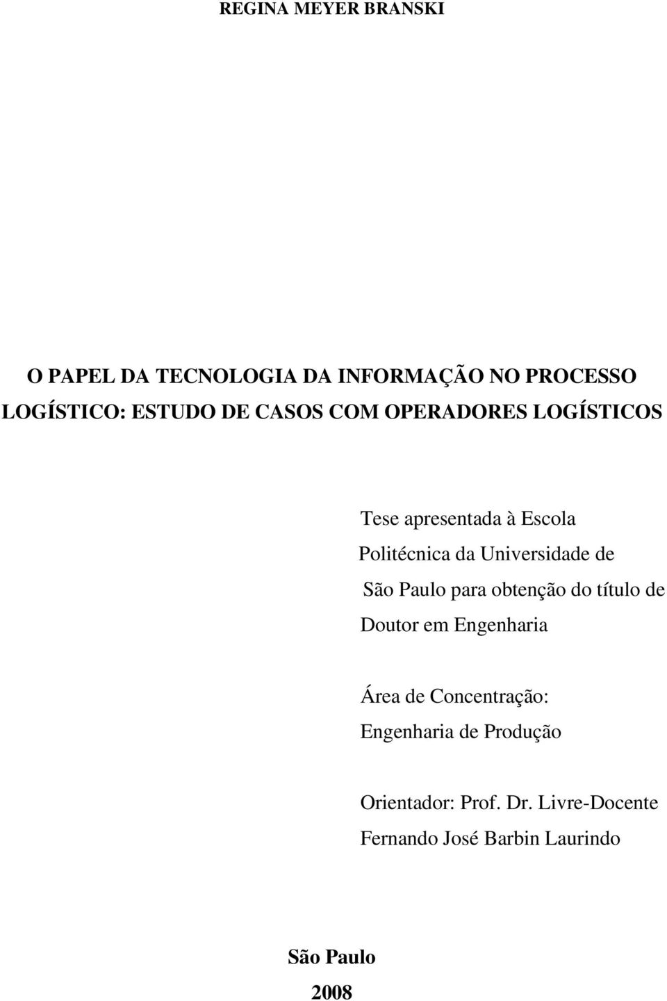 São Paulo para obtenção do título de Doutor em Engenharia Área de Concentração: Engenharia