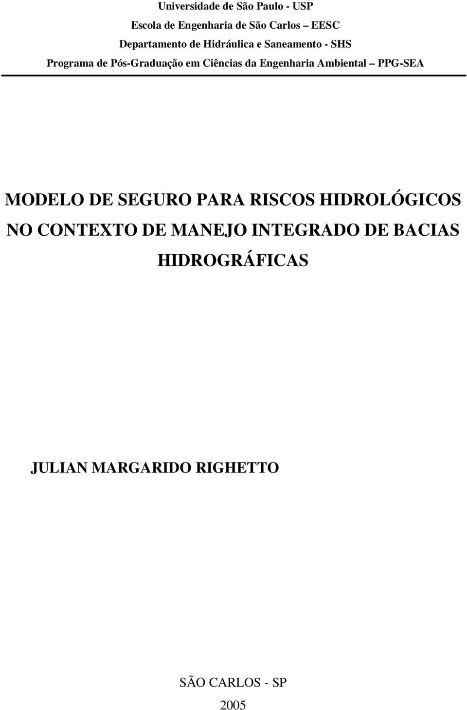 Ciências da Engenharia Ambiental PPG-SEA MODELO DE SEGURO PARA RISCOS HIDROLÓGICOS